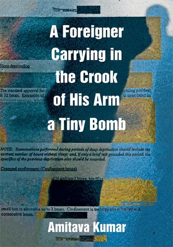 Паперова книга «A Foreigner Carrying in the Crook of His Arm a Tiny Bomb», автор Амітава Кумар - фото №1