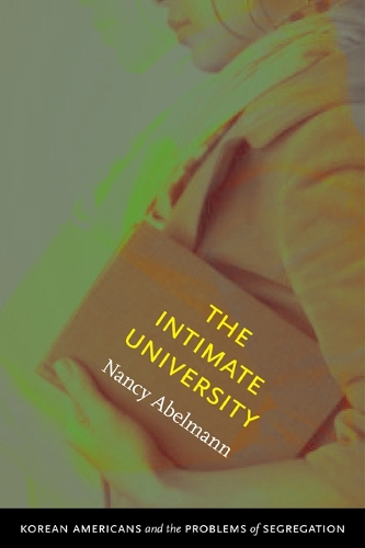 Паперова книга «The Intimate University: Korean American Students and the Problems of Segregation», автор Ненсі Абельманн - фото №1