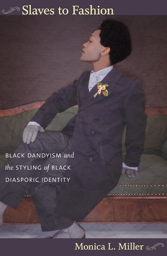 Паперова книга «Slaves to Fashion: Black Dandyism and the Styling of Black Diasporic Identity», автор Моніка Л. Міллер - фото №1