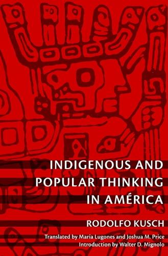 Бумажная книга «Indigenous and Popular Thinking in América», автор Родольфо Куш - фото №1
