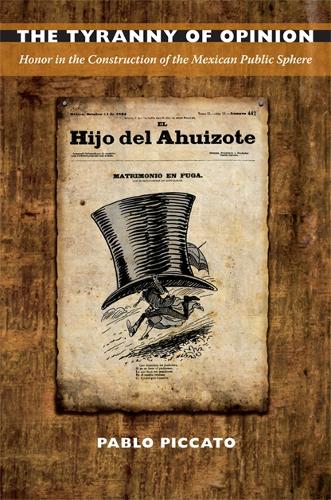 Бумажная книга «The Tyranny of Opinion: Honor in the Construction of the Mexican Public Sphere», автор Пабло Пиккато - фото №1