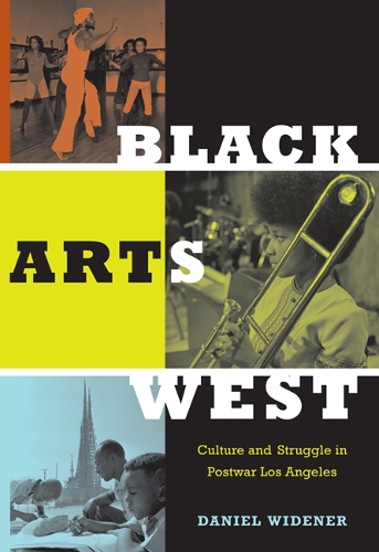 Бумажная книга «Black Arts West: Culture and Struggle in Postwar Los Angeles», автор Дэниел Виденер - фото №1