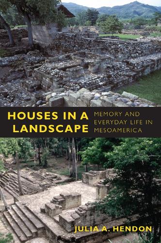 Бумажная книга «Houses in a Landscape: Memory and Everyday Life in Mesoamerica», автор Джулия А. Хендон - фото №1