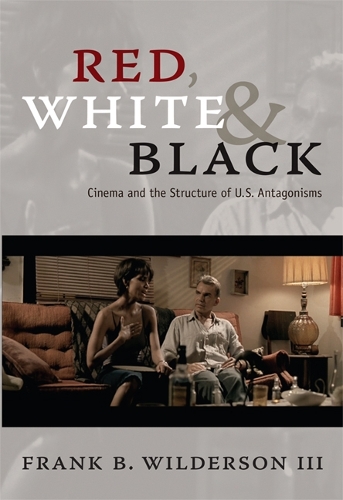 Бумажная книга «Red, White & Black: Cinema and the Structure of U.S. Antagonisms», автор Фрэнк Б. Уайлдерсон - фото №1
