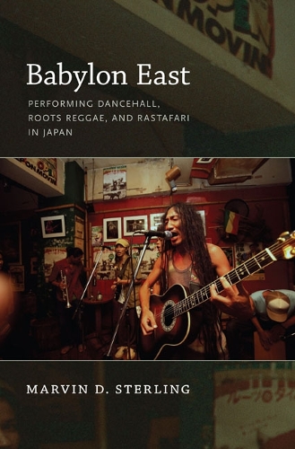 Бумажная книга «Babylon East: Performing Dancehall, Roots Reggae, and Rastafari in Japan», автор Марвин Стерлинг - фото №1