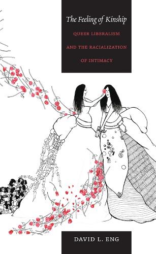 Бумажная книга «The Feeling of Kinship: Queer Liberalism and the Racialization of Intimacy», автор Дэвид Л. Энг - фото №1