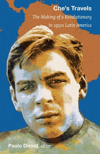 Бумажная книга «Che's Travels: The Making of a Revolutionary in 1950s Latin America», автор Пауло Дрино - фото №1