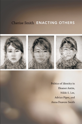 Бумажная книга «Enacting Others: Politics of Identity in Eleanor Antin, Nikki S. Lee, Adrian Piper, and Anna Deavere Smith», автор Шериз Смит - фото №1