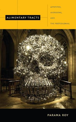Бумажная книга «Alimentary Tracts: Appetites, Aversions, and the Postcolonial», автор Парама Рой - фото №1