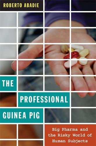 Бумажная книга «The Professional Guinea Pig: Big Pharma and the Risky World of Human Subjects», автор Роберто Абади - фото №1