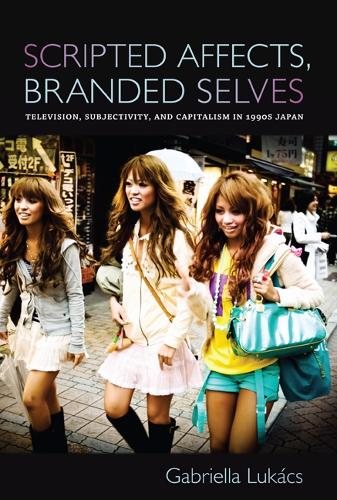 Бумажная книга «Scripted Affects, Branded Selves: Television, Subjectivity, and Capitalism in 1990s Japan», автор Габриэлла Лукач - фото №1