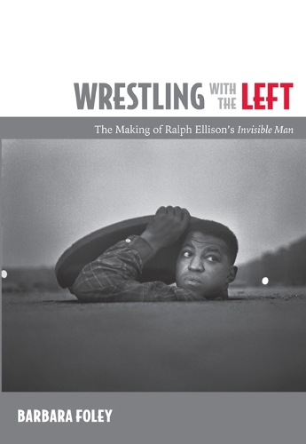 Бумажная книга «Wrestling with the Left: The Making of Ralph Ellison’s Invisible Man», автор Барбара Фоули - фото №1