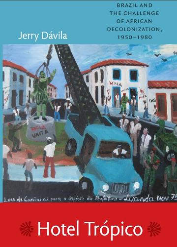 Бумажная книга «Hotel Trópico: Brazil and the Challenge of African Decolonization, 1950–1980», автор Джерри Давила - фото №1