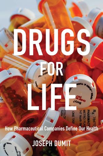 Паперова книга «Drugs for Life: How Pharmaceutical Companies Define Our Health», автор Джозеф Думіт - фото №1