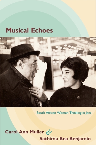 Бумажная книга «Musical Echoes: South African Women Thinking in Jazz», авторов Кэрол Энн Мюллер, Сатима Би Бенджамин - фото №1