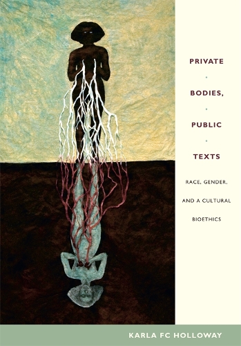 Бумажная книга «Private Bodies, Public Texts: Race, Gender, and a Cultural Bioethics», автор Карла ФК Холлоуэй - фото №1