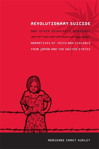 Бумажная книга «Revolutionary Suicide and Other Desperate Measures: Narratives of Youth and Violence from Japan and the United States», автор Адриенн Кэри Херли - фото №1