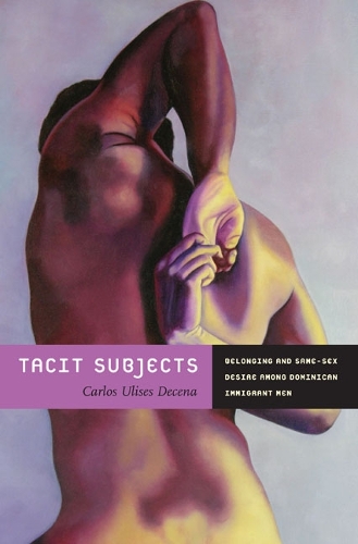 Паперова книга «Tacit Subjects: Belonging and Same-Sex Desire among Dominican Immigrant Men», автор Карлос Улісес Десена - фото №1