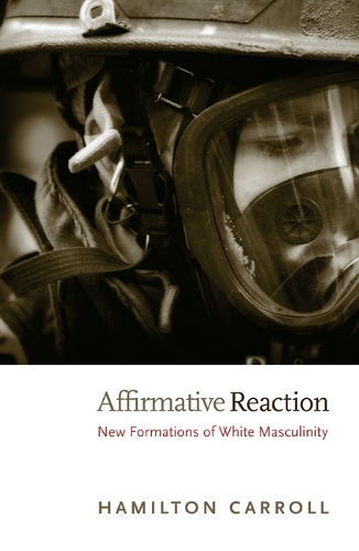 Паперова книга «Affirmative Reaction: New Formations of White Masculinity», автор Гамільтон Керролл - фото №1