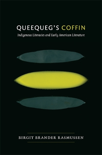 Бумажная книга «Queequeg's Coffin: Indigenous Literacies and Early American Literature», автор Биргит Брандер Расмуссен - фото №1