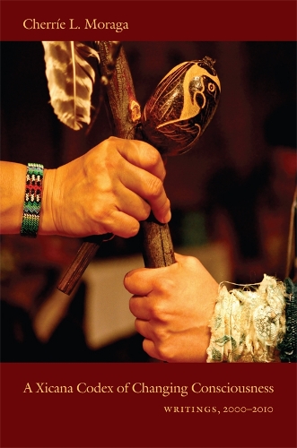 Бумажная книга «A Xicana Codex of Changing Consciousness: Writings, 2000-2010», автор Черри Л. Морага - фото №1