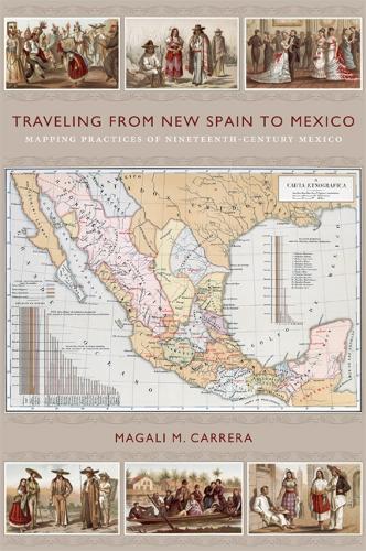 Бумажная книга «Traveling from New Spain to Mexico: Mapping Practices of Nineteenth-Century Mexico», автор Магали М. Каррера - фото №1