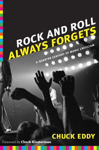 Бумажная книга «Rock and Roll Always Forgets: A Quarter Century of Music Criticism», автор Чак Эдди - фото №1