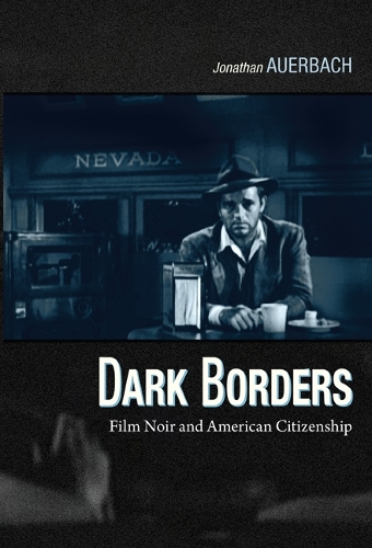 Бумажная книга «Dark Borders: Film Noir and American Citizenship», автор Джонатан Ауэрбах - фото №1