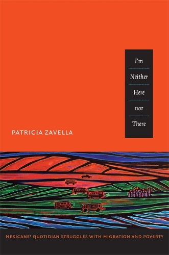 Паперова книга «I'm Neither Here nor There: Mexicans' Quotidian Struggles with Migration and Poverty», автор Патриція Завелла - фото №1