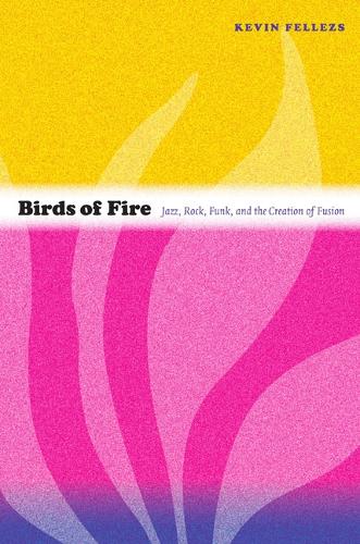 [object Object] «Birds of Fire: Jazz, Rock, Funk, and the Creation of Fusion», автор Кевін Феллес - фото №1