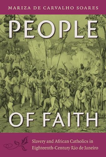 Бумажная книга «People of Faith: Slavery and African Catholics in Eighteenth-Century Rio de Janeiro», автор Мариза де Карвальо Соарес - фото №1