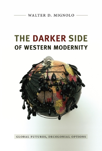 Бумажная книга «The Darker Side of Western Modernity: Global Futures, Decolonial Options», автор Вальтер Д. Миньоло - фото №1