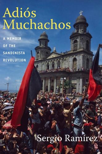 Бумажная книга «Adiós Muchachos: A Memoir of the Sandinista Revolution», автор Серджио Рамирес - фото №1