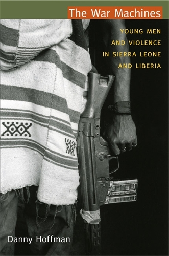 Бумажная книга «The War Machines: Young Men and Violence in Sierra Leone and Liberia», автор Дэнни Хоффман - фото №1
