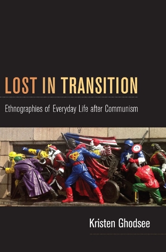 Бумажная книга «Lost in Transition: Ethnographies of Everyday Life after Communism», автор Кристен Годси - фото №1