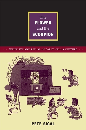 Бумажная книга «The Flower and the Scorpion: Sexuality and Ritual in Early Nahua Culture», автор Пит Сигал - фото №1