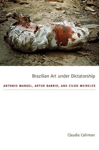 Бумажная книга «Brazilian Art under Dictatorship: Antonio Manuel, Artur Barrio, and Cildo Meireles», автор Клаудия Калирман - фото №1