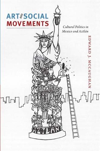 Бумажная книга «Art and Social Movements: Cultural Politics in Mexico and Aztlán», автор Эдвард Дж. МакКоган - фото №1