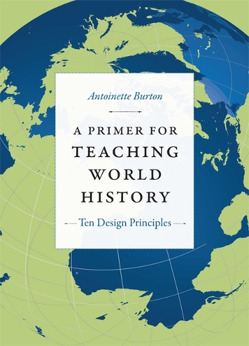 [object Object] «A Primer for Teaching World History: Ten Design Principles», автор Антуанетта Бартон - фото №1