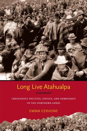 Бумажная книга «Long Live Atahualpa: Indigenous Politics, Justice, and Democracy in the Northern Andes», автор Эмма Червоне - фото №1