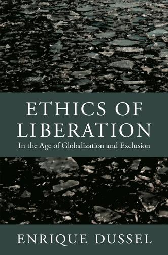 Бумажная книга «Ethics of Liberation: In the Age of Globalization and Exclusion», автор Энрике Дюссель - фото №1