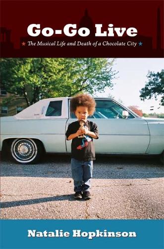 Бумажная книга «Go-Go Live: The Musical Life and Death of a Chocolate City», автор Натали Хопкинсон - фото №1