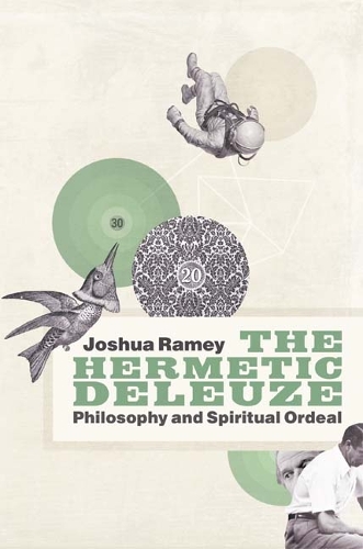 Бумажная книга «The Hermetic Deleuze: Philosophy and Spiritual Ordeal», автор Джошуа Рами - фото №1