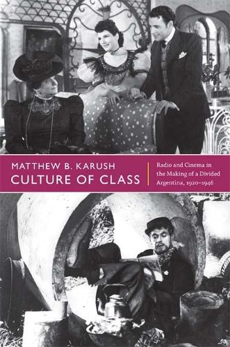 Бумажная книга «Culture of Class: Radio and Cinema in the Making of a Divided Argentina, 1920-1946», автор Мэтью Б. Каруш - фото №1