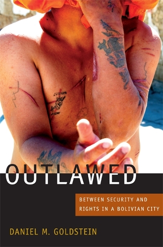 Бумажная книга «Outlawed: Between Security and Rights in a Bolivian City», автор Дэниел М. Голдштейн - фото №1