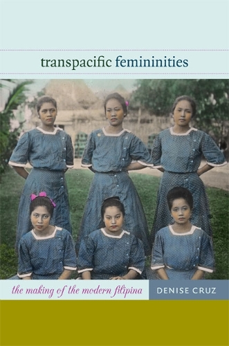 Бумажная книга «Transpacific Femininities: The Making of the Modern Filipina», автор Дениз Круз - фото №1