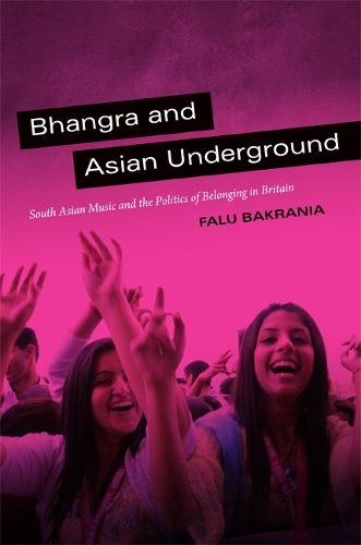 Паперова книга «Bhangra and Asian Underground: South Asian Music and the Politics of Belonging in Britain», автор Фалу Бакранія - фото №1