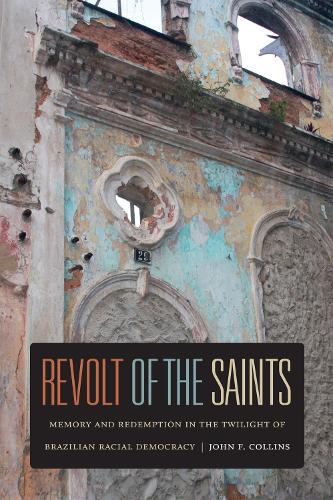 Бумажная книга «Revolt of the Saints: Memory and Redemption in the Twilight of Brazilian Racial Democracy», автор Джон Ф. Коллинз - фото №1