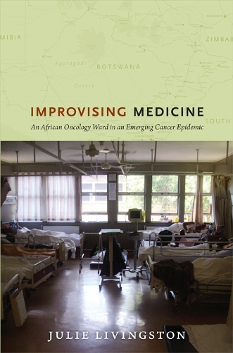 Бумажная книга «Improvising Medicine: An African Oncology Ward in an Emerging Cancer Epidemic», автор Джули Ливингстон - фото №1