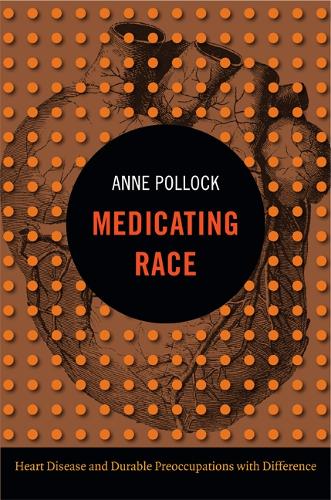 Паперова книга «Medicating Race: Heart Disease and Durable Preoccupations with Difference», автор Енн Поллок - фото №1